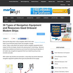 30 Types of Navigational Equipment and Resources Use Onboard Modern Ships