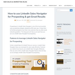 How to use LinkedIn Sales Navigator for Prospecting & get Great Results - B2B Sales & Marketing Blog