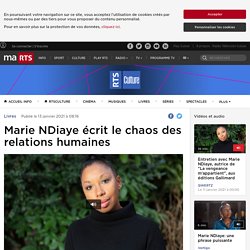 Marie NDiaye écrit le chaos des relations humaines - rts.ch - Livres
