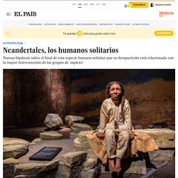 Neandertales, los humanos solitarios