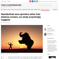 Neanderthals were sprinters rather than distance runners, our study surprisingly suggests