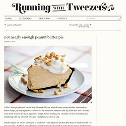 not nearly enough peanut butter pie Running With Tweezers