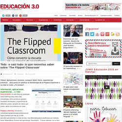Todo -o casi todo- lo que necesitas saber sobre ‘The Flipped Classroom’