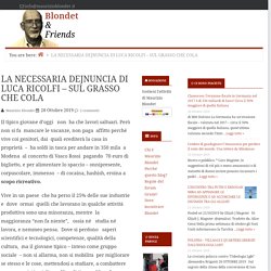 LA NECESSARIA DEJNUNCIA DI LUCA RICOLFI - SUL GRASSO CHE COLA — Blondet & Friends