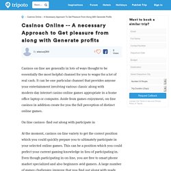 A necessary Approach to Get pleasure from along with Generate profits