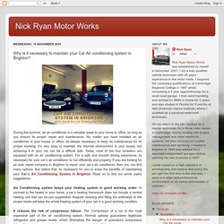 Nick Ryan Motor Works: Why is it necessary to maintain your Car Air conditioning system in Brighton?