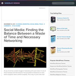 Social Media: Finding the Balance Between a Waste of Time and Necessary Networking