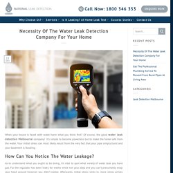 Necessity Of The Water Leak Detection Company For Your Home