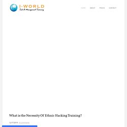 WHAT IS THE NECESSITY OF ETHNIC HACKING TRAINING?