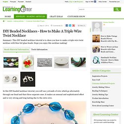 DIY Beaded Necklaces - How to Make A Triple Wire Twist Necklace