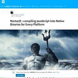 NectarJS : compiling JavaScript into Native Binaries for Every Platform