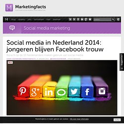 Social media in Nederland 2014: jongeren blijven Facebook trouw