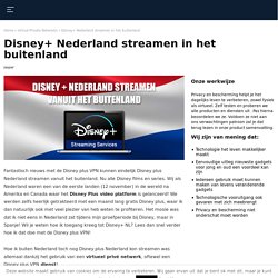 Disney+ Nederland streamen in het buitenland