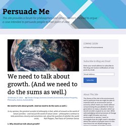We need to talk about growth. (And we need to do the sums as well.) - Persuade Me