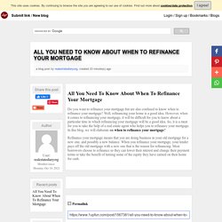 All You Need To Know About When To Refinance Your Mortgage