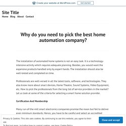 Why do you need to pick the best home automation company? – Site Title