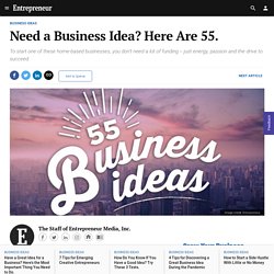 Need a Business Idea? Here Are 55.