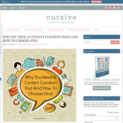Why You Need A Content Curation Tool (And How To Choose One)