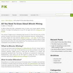 All You Need To Know About Bitcoin Mining