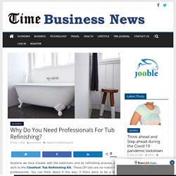 Why Do You Need Professionals For Tub Refinishing?