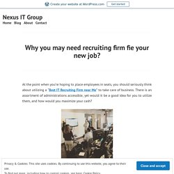 Why you may need recruiting firm fie your new job?