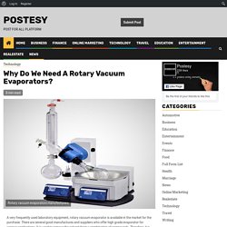 Why Rotary Vacuum Evaporators Is Top Choice In Industry?