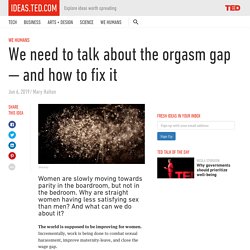 We need to talk about the orgasm gap — and how to fix it