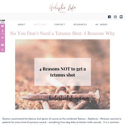 No You Don't Need a Tetanus Shot: 4 Reasons Why - Holistic Life Mama