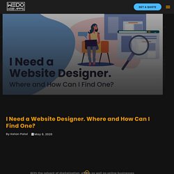 I Need a Website Designer. Where and How Can I Find One? 