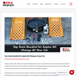 Top Tools Needed for Engine Oil Change of your Car - Klick Wrench