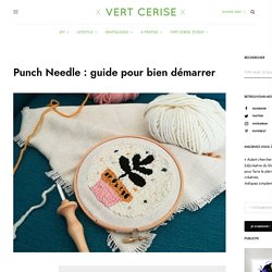Punch Needle : guide pour bien démarrer – - Vertcerise blog DIY
