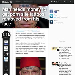 Man needs money to get porn site tattoos removed from his face