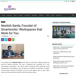 Neetish Sarda, Founder of Smartworks: Workspaces that Work for You