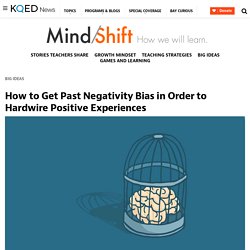 How to Get Past Negativity Bias in Order to Hardwire Positive Experiences