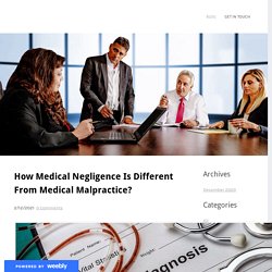 How Medical Negligence Is Different From Medical Malpractice?