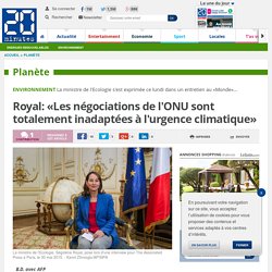 Royal: «Les négociations de l'ONU sont totalement inadaptées à l'urgence climatique»