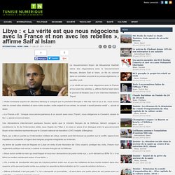 Libye : « La vérité est que nous négocions avec la France et non avec les rebelles », affirme Saif al Islam