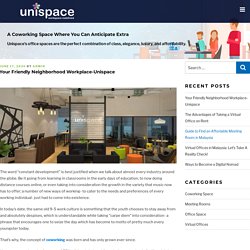 Your Friendly Neighborhood Workplace- Unispace