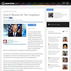 John P. Wheeler III: The 'neighbors' twist - National Criminal Profiles