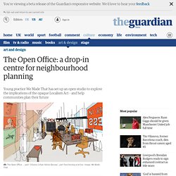 The Open Office: a drop-in centre for neighbourhood planning