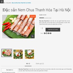 Đặc Sản Nem Chua Thanh Hóa Ngon Tại Hà Nội - Chỉ 28k‎/chục