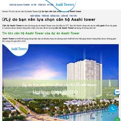 Lý do bạn nên lựa chọn căn hộ Asahi tower Asahi Towers - 0901 302 000