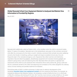 Global Neonatal Infant Care Equipment Market Is Analysed And Market Size Information Is Provided By Regions