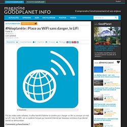 #Néoplanète : Place au WiFi sans danger, le LiFi