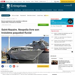 Saint-Nazaire. Neopolia livre son troisième paquebot fluvial