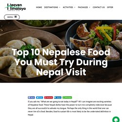 Top 10 Nepalese Food You Must Try During Your Stay in Nepal