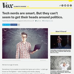 Tech nerds are smart. But they can't seem to get their heads around politics.