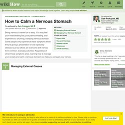 How to Calm a Nervous Stomach: 10 Steps (with Pictures)