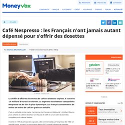Café Nespresso : les Français n'ont jamais autant dépensé pour s'offrir des dosettes