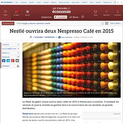 Nestlé ouvrira deux Nespresso Café en 2015